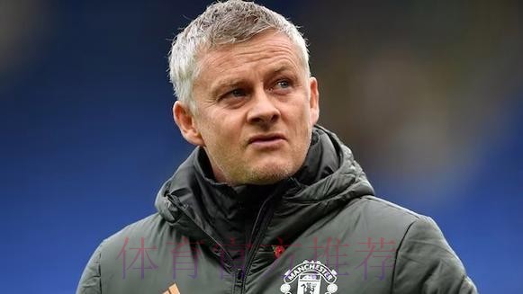 挪威媒体:索尔斯克亚正和曼联谈判,可能最快周五完成签约 挪威媒体:索尔斯克亚正和曼联谈判,可能最快周五完成签约